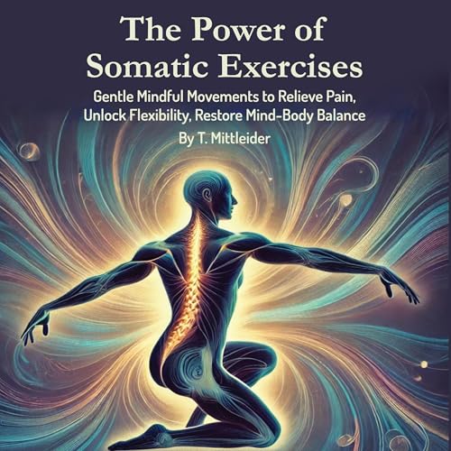 The Power of Somatic Exercises