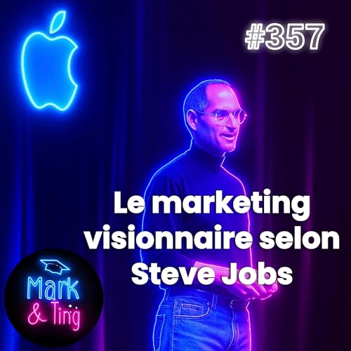 #357 - [ÉTUDE DE CAS] - Steve Jobs : Le génie du marketing visionnaire by Unknown
