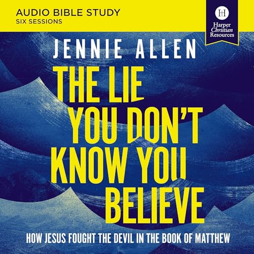The Lie You Don't Know You Believe Bible Study: Audio