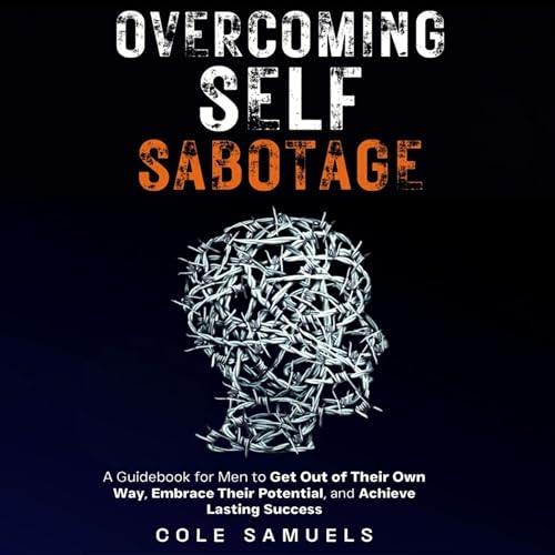 Overcoming Self Sabotage by Cole Samuels