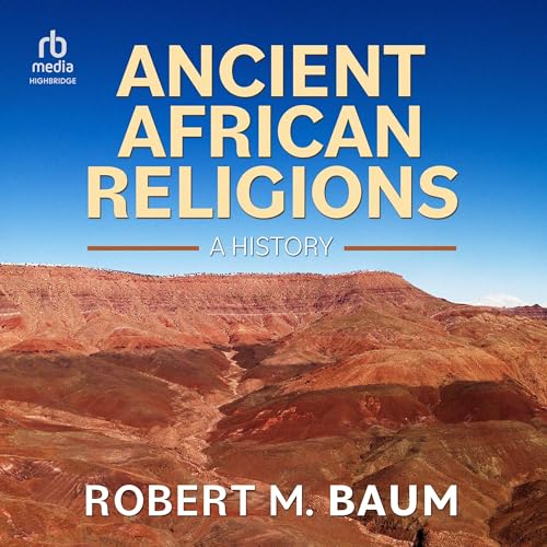 Ancient African Religions by Robert M. Baum