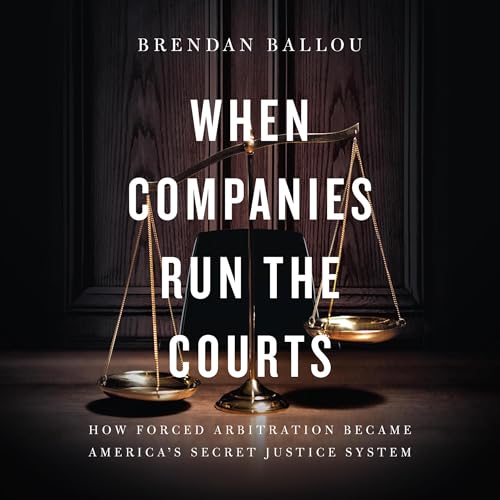 When Companies Run the Courts by Brendan Ballou