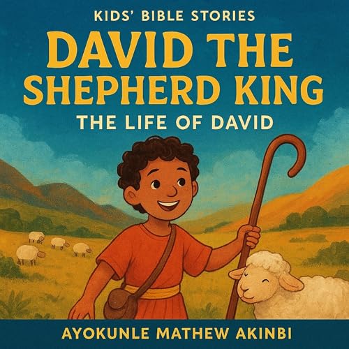David the Shepherd King: The Life of David