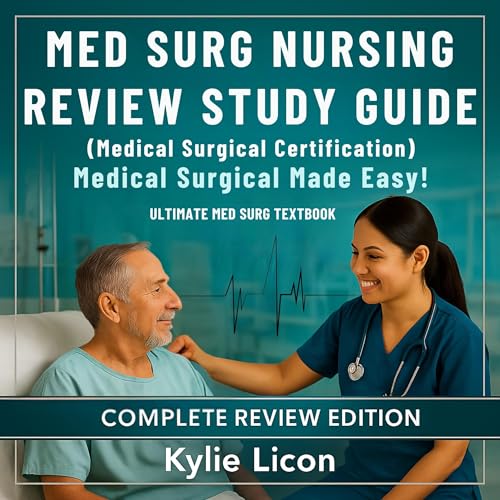 Med Surg Nursing Review Study Guide (Medical Surgical Certification) - Medical Surgical Made Easy! Ultimate Med Surg Texbook - Complete Review Edition
