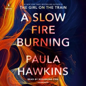 Slow Fire Burning: A Novel - Paula Hawkins