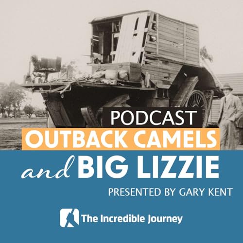 Outback Camels and Big Lizzie by Unknown