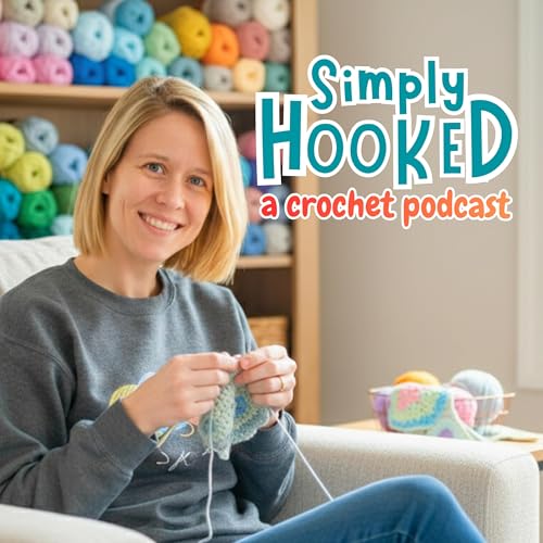 Simply Hooked: A Crochet Podcast by Marcy Gardner