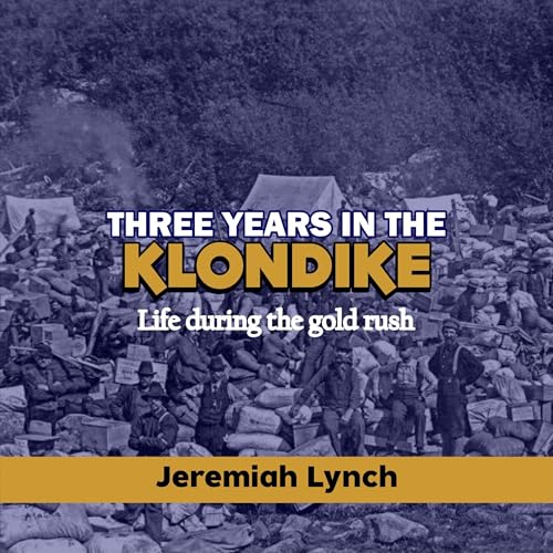 Three Years in the Klondike