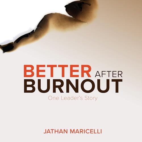 Better After Burnout by Jathan Maricelli