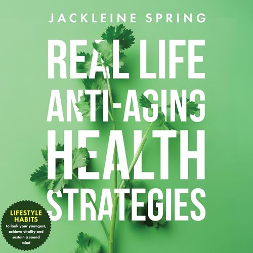 Real Life Anti-Aging Health Strategies
