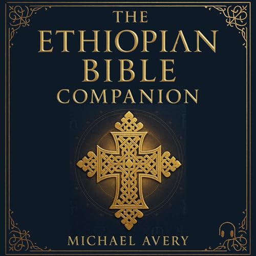 The Ethiopian Bible Companion - Apocrypha & the Books of Enoch in English by Michael Avery
