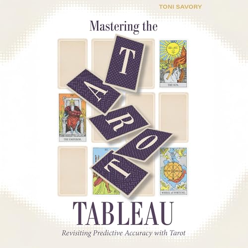 Mastering the Tarot Tableau by Toni Savory