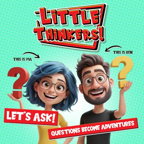 Let's Ask! - Ask Pia & Ben - Little Thinkers!