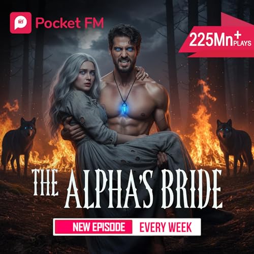 The Alpha's Bride by Pocket FM – Werewolf, Alpha, Fated Mates, Romance, Drama