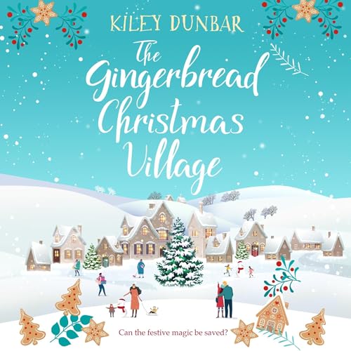 The Gingerbread Christmas Village by Kiley Dunbar