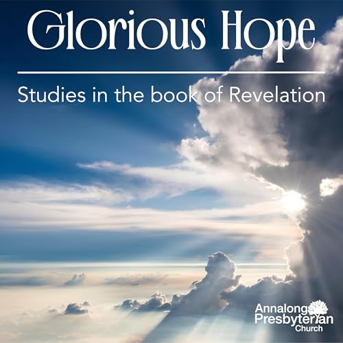 Glorious Hope | Studies in Revelation
