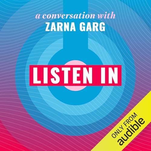 Listen In: A Conversation with Zarna Garg