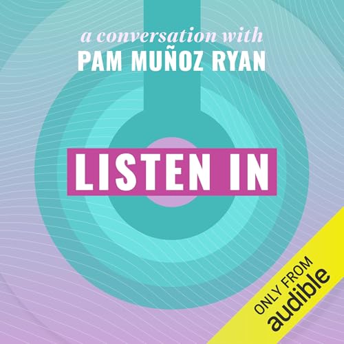 Listen In: A Conversation with Pam Muñoz Ryan