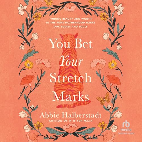 You Bet Your Stretch Marks by Abbie Halberstadt