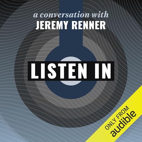 Listen In: A Conversation with Jeremy Renner