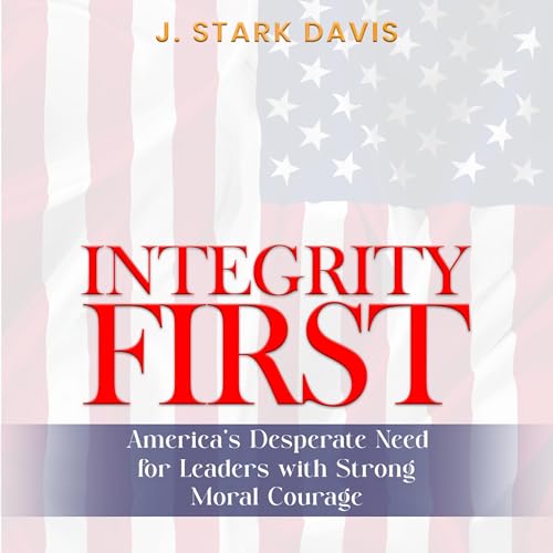 Integrity First by J. Stark Davis