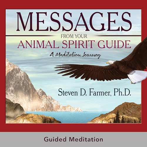 Messages From Your Animal Spirit Guides by Steven D. Farmer PhD