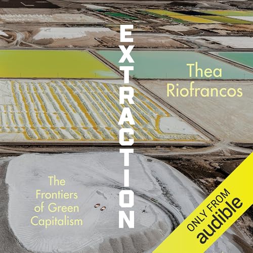 Extraction by Thea Riofrancos