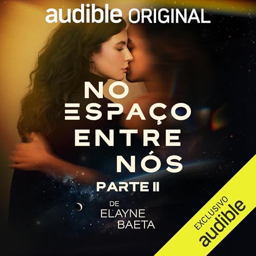 No Espaço Entre Nós - Parte 2 by Elayne Baeta