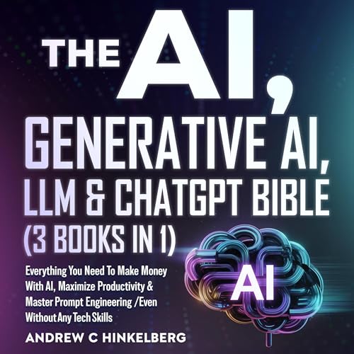 The AI, Generative AI, LLM & ChatGPT Bible