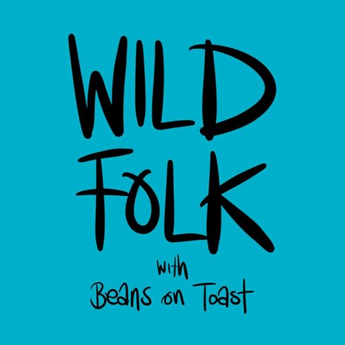 WILD FOLK with Beans on Toast by Beans on Toast