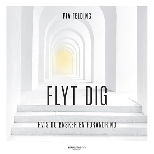 Flyt dig. Hvis du ønsker forandring by Pia Felding