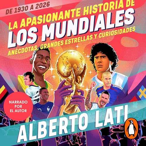 La apasionante historia de los mundiales (De 1930 a 2026)