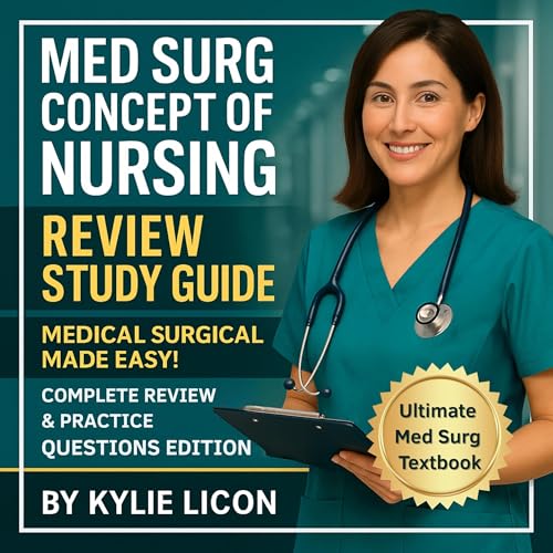 Med Surg Concept of Nursing Review Study Guide - Medical Surgical Made Easy! Ultimate Med Surg Textbook - Complete Review & Practice Questions Edition