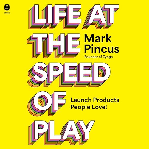 Life at the Speed of Play by Mark Pincus