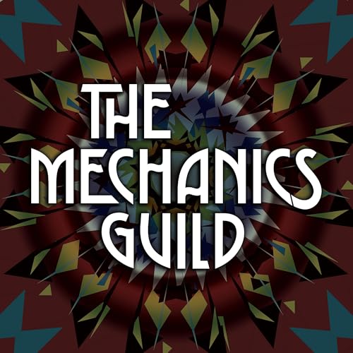 The Mechanics Guild by The Mechanics Guild