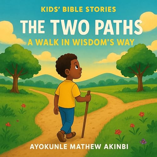 The Two Paths: A Walk in Wisdom's Way