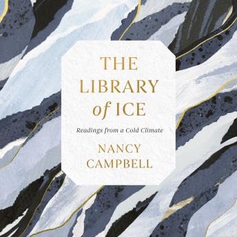 Library of Ice: Readings from a Cold Climate - Nancy Campbell by Unknown