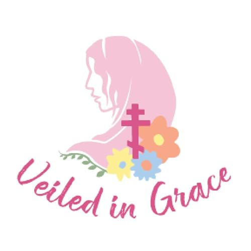 Veiled in Grace: An Orthodox Christian Women's Podcast by Veiled in Grace