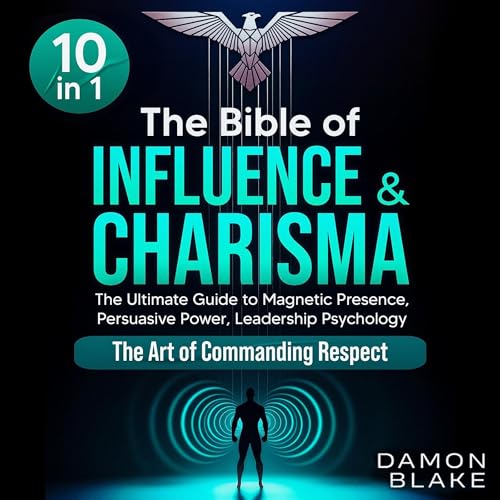 The Bible of Influence & Charisma (10 in 1)