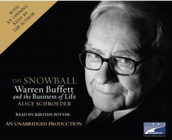 Snowball: Warren Buffett and the Business of Life - Alice Schroeder