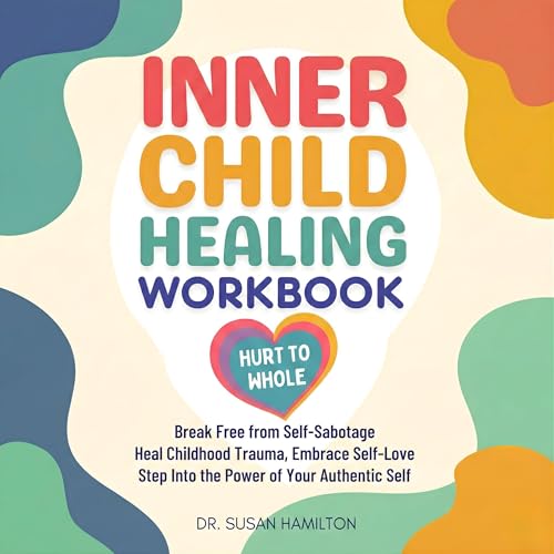 Inner Child Healing Workbook Hurt to Whole