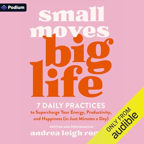 Small Moves, Big Life by Andrea Leigh Rogers