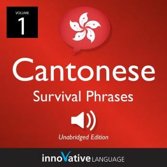 Learn Cantonese: Cantonese Survival Phrases, Volume 1: Lessons 1-25 - Cantoneseclass101.Com