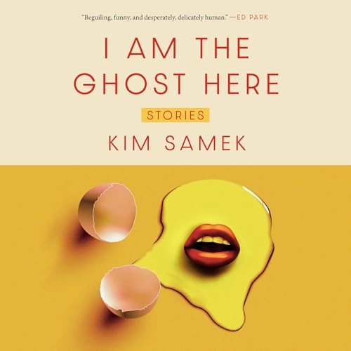 I Am the Ghost Here by Kim Samek