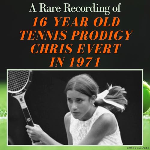 A Rare Recording of 16 Year Old Tennis Prodigy Chris Evert in 1971 by Chris Evert