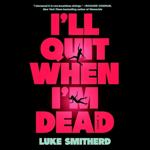 I'll Quit When I'm Dead