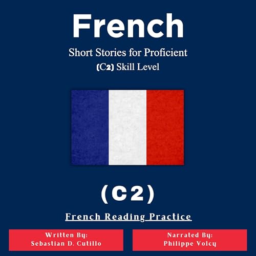 French Short Stories for Proficient (C2) Skill Level - French Reading Practice (French Edition)