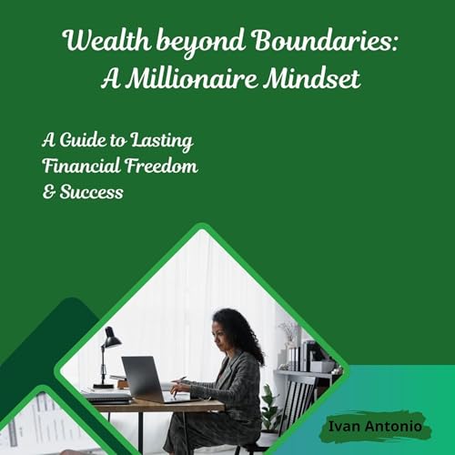 Wealth Beyond Boundaries by Ivan Antonio