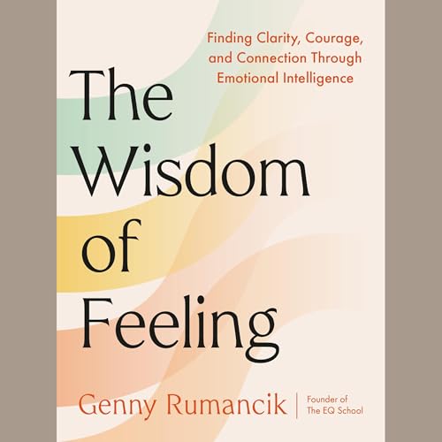 The Wisdom of Feeling by Genny Rumancik