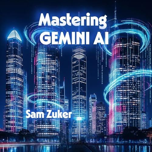 Mastering Gemini AI by Sam Zuker